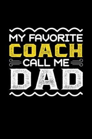 Cover of My Favorite Coach Call Me Dad