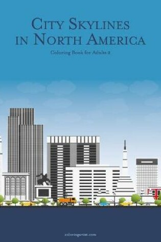 Cover of City Skylines in North America Coloring Book for Adults 2