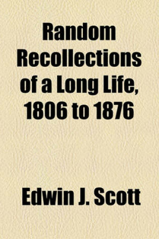 Cover of Random Recollections of a Long Life, 1806 to 1876