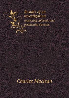 Book cover for Results of an investigation respecting epidemic and pestilential diseases