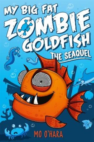 Cover of My Big Fat Zombie Goldfish 2: The SeaQuel