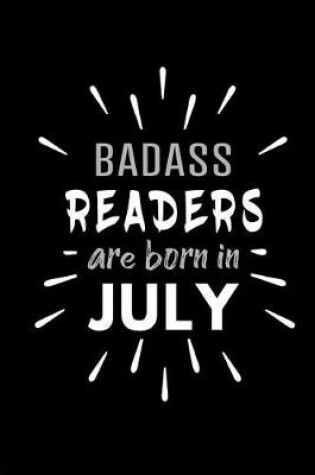 Cover of Badass Readers Are Born In July