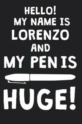 Cover of Hello! My Name Is LORENZO And My Pen Is Huge!