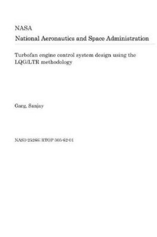 Cover of Turbofan Engine Control System Design Using the Lqg/Ltr Methodology