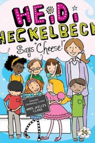 Cover of Heidi Heckelbeck Says Cheese!