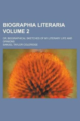 Cover of Biographia Literaria; Or, Biographical Sketches of My Literary Life and Opinions