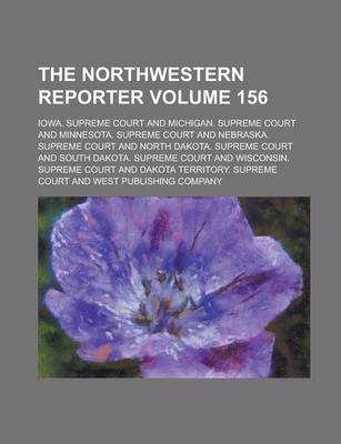 Book cover for The Northwestern Reporter Volume 156