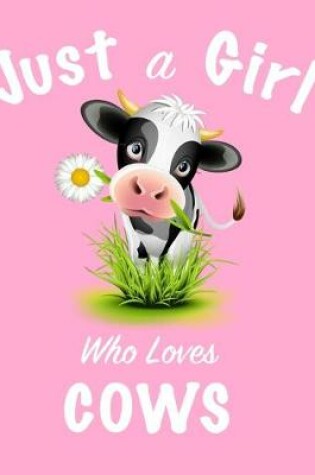 Cover of Just A Girl Who Loves Cows