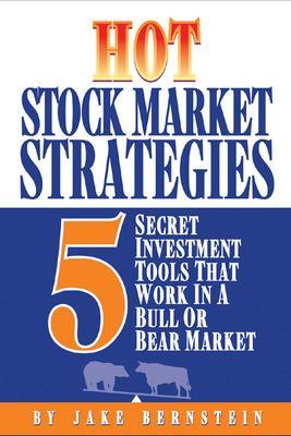 Book cover for Hot Stock Market Strategies: 5 Secret Investment Tools That Work in a Bull or Bear Market