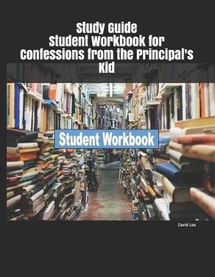 Book cover for Study Guide Student Workbook for Confessions from the Principal's Kid