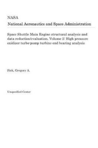 Cover of Space Shuttle Main Engine Structural Analysis and Data Reduction/Evaluation. Volume 2