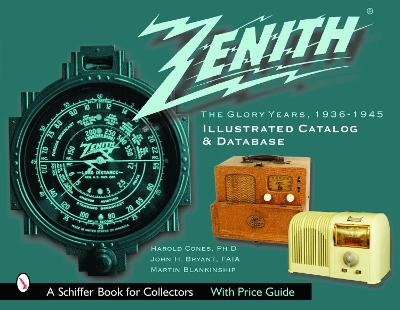 Book cover for Zenith Radio, The Glory Years, 1936-1945: Illustrated Catalog and Database