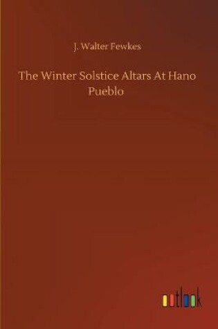 Cover of The Winter Solstice Altars At Hano Pueblo