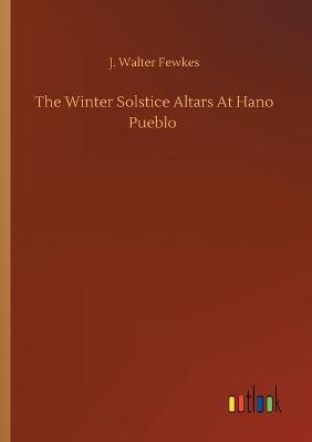 Book cover for The Winter Solstice Altars At Hano Pueblo