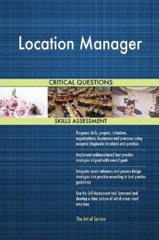 Cover of Location Manager Critical Questions Skills Assessment