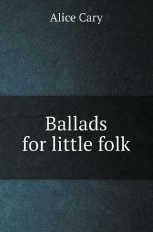 Cover of Ballads for little folk