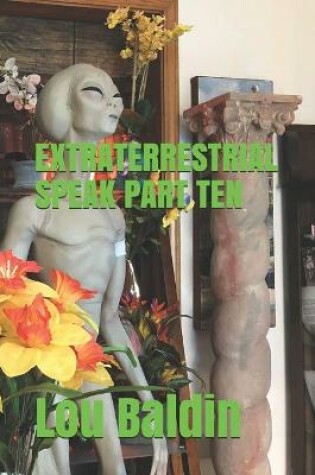 Cover of Extraterrestrial Speak Part Ten