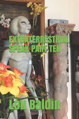 Book cover for Extraterrestrial Speak Part Ten