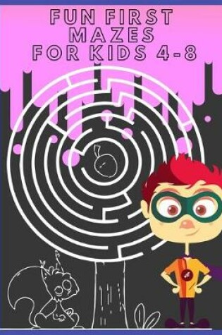 Cover of Fun First Mazes For Kids 4-8