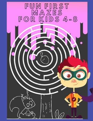 Book cover for Fun First Mazes For Kids 4-8