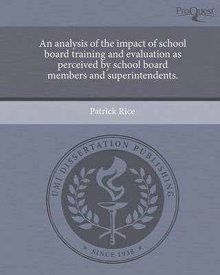 Book cover for An Analysis of the Impact of School Board Training and Evaluation as Perceived by School Board Members and Superintendents