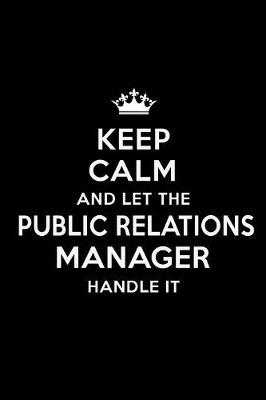 Book cover for Keep Calm and Let the Public Relations Manager Handle It