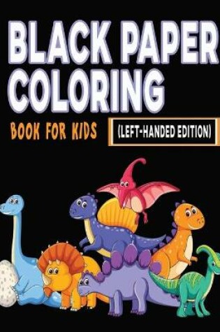 Cover of Black Paper Coloring Book for Kids (Left-Handed Edition)