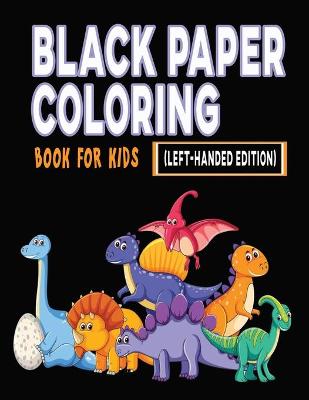 Book cover for Black Paper Coloring Book for Kids (Left-Handed Edition)