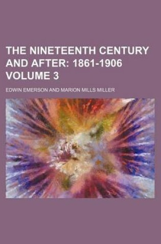 Cover of The Nineteenth Century and After Volume 3; 1861-1906