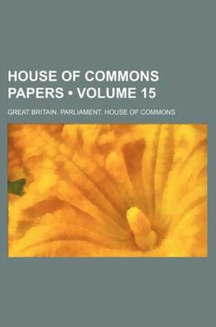 Cover of House of Commons Papers (Volume 15)