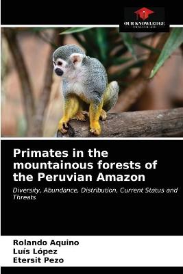 Book cover for Primates in the mountainous forests of the Peruvian Amazon