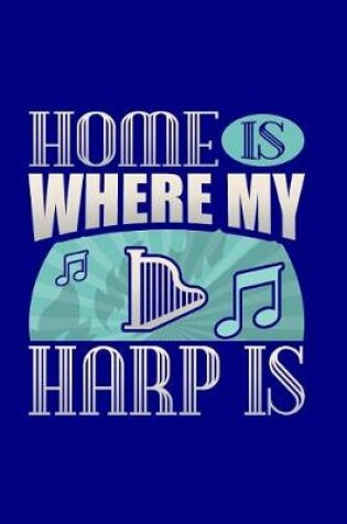 Cover of Home Is Where My Harp Is
