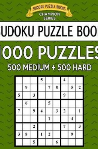 Cover of Sudoku Puzzle Book, 1,000 Puzzles, 500 MEDIUM and 500 HARD