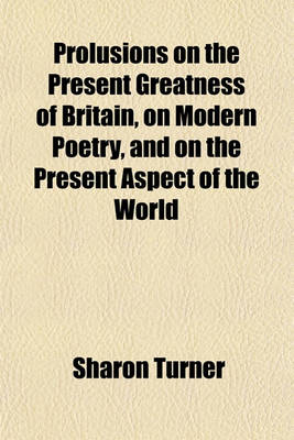 Book cover for Prolusions on the Present Greatness, of Britain; On Modern Poetry and on the Present Aspect of the World