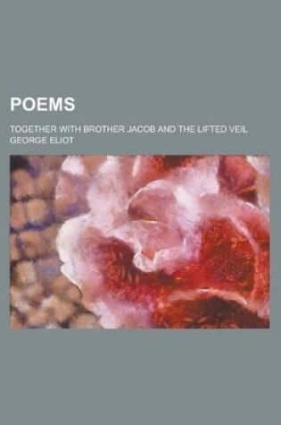 Cover of Poems; Together with Brother Jacob and the Lifted Veil