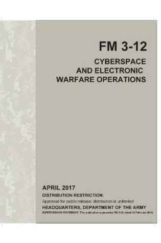 Cover of FM 3-12 Cyberspace and Electronic Warfare Operations April 2017