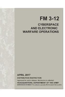 Book cover for FM 3-12 Cyberspace and Electronic Warfare Operations April 2017