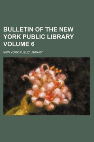Cover of Bulletin of the New York Public Library Volume 6