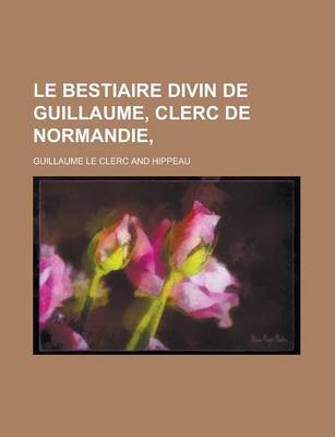 Book cover for Le Bestiaire Divin de Guillaume, Clerc de Normandie,