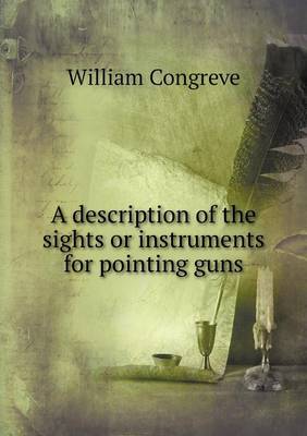 Book cover for A description of the sights or instruments for pointing guns