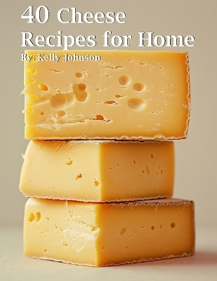 Book cover for 40 Cheese Recipes for Home