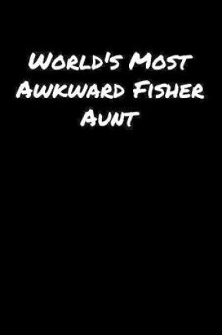 Cover of World's Most Awkward Fisher Aunt