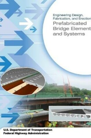 Cover of Engineering Design, Fabrication, and Erection of Prefabricated Bridge Elements and Systems