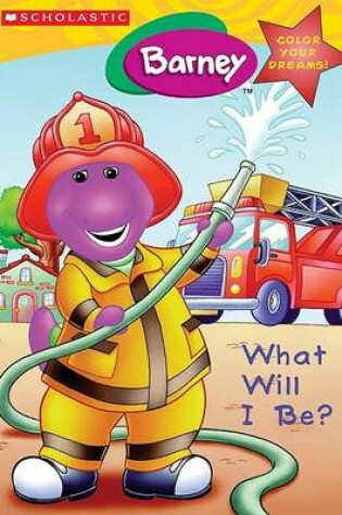 Cover of Barney, What Will I be When I Grow up?