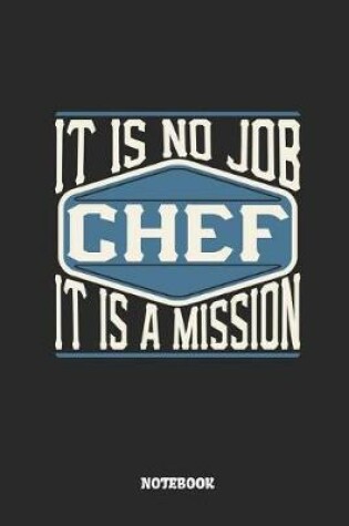 Cover of Chef Notebook - It Is No Job, It Is a Mission