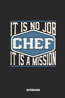 Book cover for Chef Notebook - It Is No Job, It Is a Mission