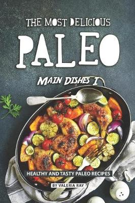 Book cover for The Most Delicious Paleo Main Dishes I