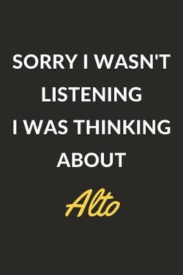 Book cover for Sorry I Wasn't Listening I Was Thinking About Alto