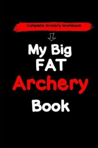 Cover of My Big Fat Archery Book