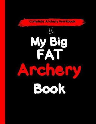 Book cover for My Big Fat Archery Book